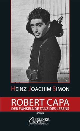 Robert Capa - Der funkelnde Tanz des Lebens von Westkreuz-Verlag