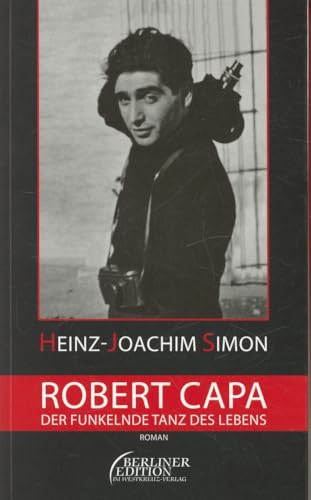 Robert Capa - Der funkelnde Tanz des Lebens von Westkreuz-Verlag,