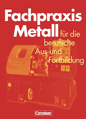 Fachpraxis Metall - Für die berufliche Aus- und Fortbildung: Schulbuch