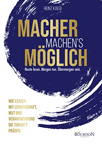 MACHER MACHEN'S MÖGLICH – Heute lesen. Morgen tun. Übermorgen sein. MACHER MACHEN'S MÖGLICH – Heute lesen. Morgen tun. Übermorgen sein. von Bourdon Verlag GmbH