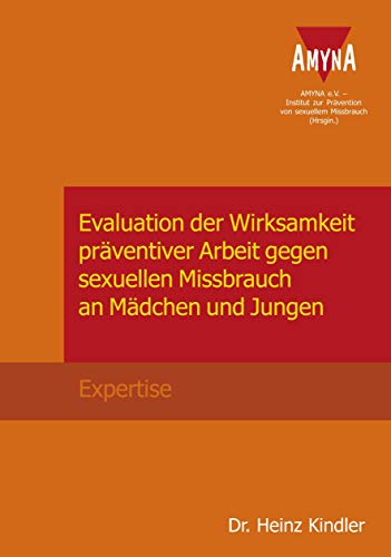 Evaluation der Wirksamkeit präventiver Arbeit gegen sexuellen Missbrauch an Mädchen und Jungen: Expertise