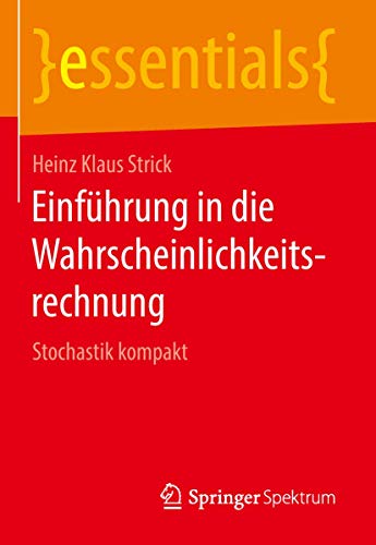 Einführung in die Wahrscheinlichkeitsrechnung: Stochastik kompakt (essentials) von Springer Spektrum