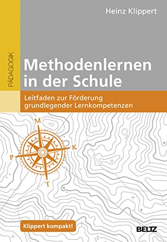 Methodenlernen in der Schule: Leitfaden zur Förderung grundlegender Lernkompetenzen Methodenlernen in der Schule: Leitfaden zur Förderung grundlegender Lernkompetenzen
