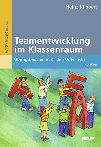 Teamentwicklung im Klassenraum: Übungsbausteine für den Unterricht (Beltz Praxis)