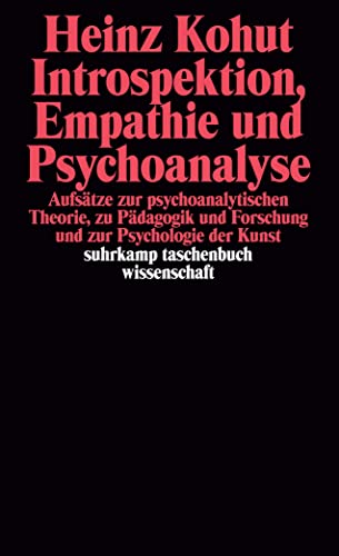 Introspektion, Empathie und Psychoanalyse: Aufsätze zur psychoanalytischen Theorie, zu Pädagogik und Forschung und zur Psychologie der Kunst (suhrkamp taschenbuch wissenschaft) von Suhrkamp Verlag