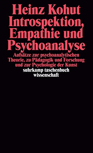 Introspektion, Empathie und Psychoanalyse: Aufsätze zur psychoanalytischen Theorie, zu Pädagogik und Forschung und zur Psychologie der Kunst (suhrkamp taschenbuch wissenschaft) von Suhrkamp Verlag