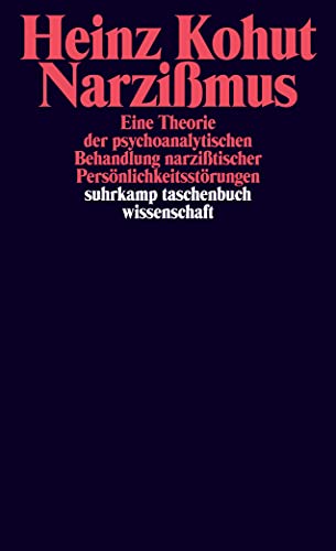 Narzißmus: Eine Theorie der psychoanalytischen Behandlung narzißtischer Persönlichkeitsstörungen (suhrkamp taschenbuch wissenschaft)