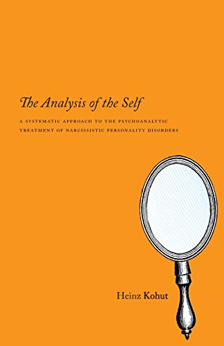 The Analysis of the Self: A Systematic Approach to the Psychoanalytic Treatment of Narcissistic Personality Disorders (Emersion: Emergent Village resources for communities of faith) von University of Chicago Press