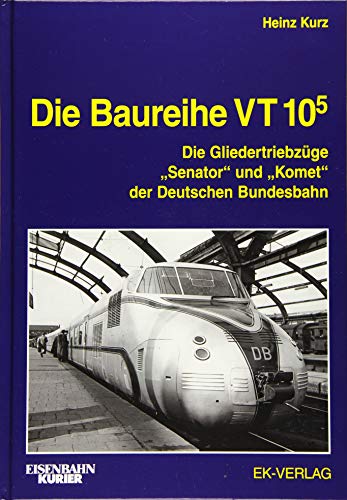 Die Baureihe VT 10.5: Die Gliedertriebzüge "Senator" und "Komet" der Deutschen Bundesbahn (EK-Baureihenbibliothek) Die Baureihe VT 10.5: Die Gliedertriebzüge "Senator" und "Komet" der Deutschen Bundesbahn (EK-Baureihenbibliothek) von Ek-Verlag GmbH