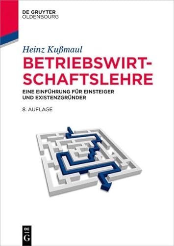 Betriebswirtschaftslehre: Eine Einführung für Einsteiger und Existenzgründer (Lehr- und Handbücher der Betriebswirtschaftslehre) von Walter de Gruyter