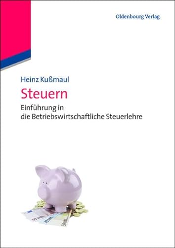 Steuern: Einführung In Die Betriebswirtschaftliche Steuerlehre (Lehr- und Handbücher der Betriebswirtschaftslehre) von De Gruyter Oldenbourg