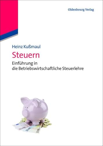 Steuern: Einführung In Die Betriebswirtschaftliche Steuerlehre (Lehr- und Handbücher der Betriebswirtschaftslehre)
