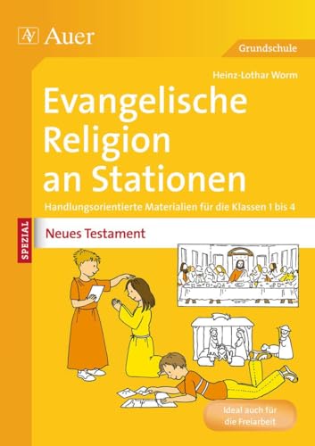 Ev. Religion an Stationen Spezial Neues Testament: Handlungsorientierte Materialien für die Klassen 1 bis 4 (Stationentraining Grundschule Evang. Religion)