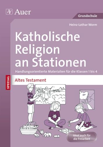 Katholische Religion an Stationen Altes Testament: Handlungsorientierte Materialien für die Klassen 1 bis 4 (Stationentraining Grundschule Katholische Religion)