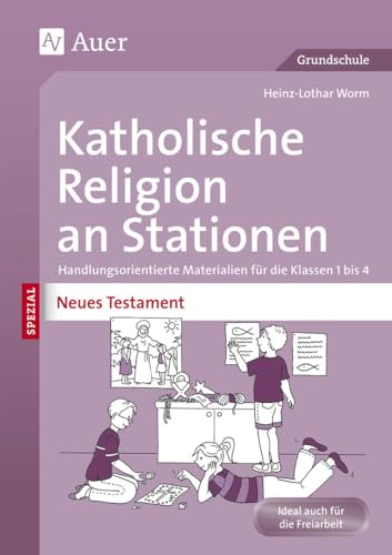 Katholische Religion an Stationen Neues Testament: Handlungsorientierte Materialien für die Klassen 1 bis 4 (Stationentraining Grundschule Katholische Religion)