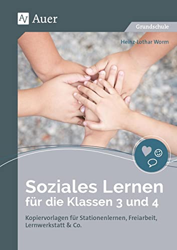 Soziales Lernen für die Klassen 3 und 4: Kopiervorlagen für Stationenlernen, Freiarbeit, Lernwerkstatt & Co. von Auer Verlag i.d.AAP LW