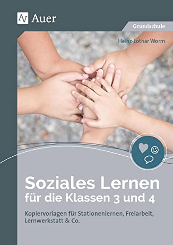 Soziales Lernen für die Klassen 3 und 4: Kopiervorlagen für Stationenlernen, Freiarbeit, Lernwerkstatt & Co.