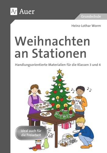 Weihnachten an Stationen 3/4: Handlungsorientierte Materialien für die Klassen 3 und 4