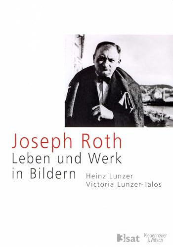 Joseph Roth: Leben und Werk in Bildern von Kiepenheuer&Witsch