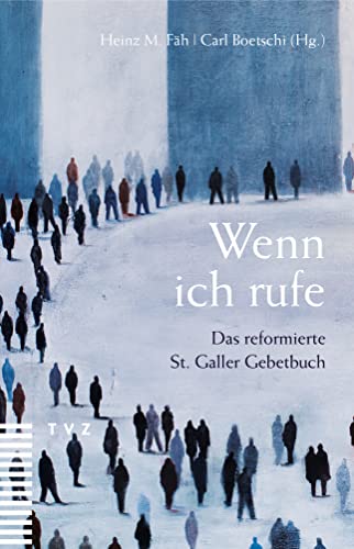 Wenn ich rufe: Das reformierte St. Galler Gebetbuch