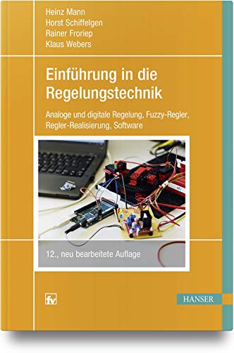 Einführung in die Regelungstechnik: Analoge und digitale Regelung, Fuzzy-Regler, Regel-Realisierung, Software von Hanser Fachbuchverlag