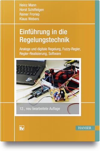 Einführung in die Regelungstechnik: Analoge und digitale Regelung, Fuzzy-Regler, Regel-Realisierung, Software von Hanser Fachbuchverlag