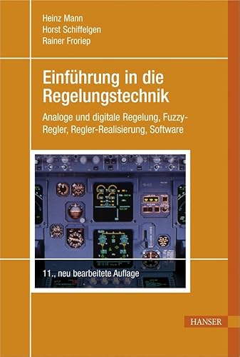 Einführung in die Regelungstechnik: Analoge und digitale Regelung, Fuzzy-Regler, Regel-Realisierung, Software