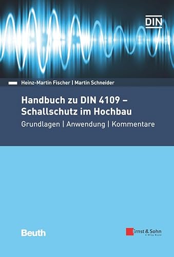 Handbuch zu DIN 4109 - Schallschutz im Hochbau: Grundlagen - Anwendung - Kommentare von Ernst & Sohn