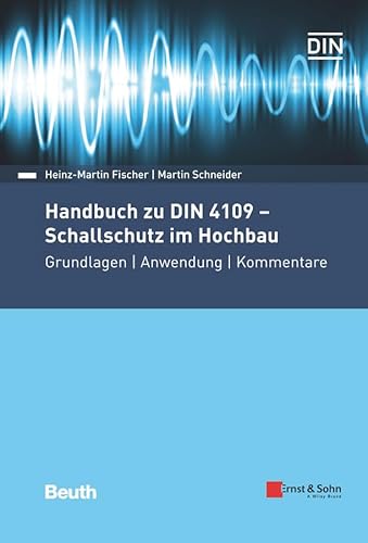 Handbuch zu DIN 4109 - Schallschutz im Hochbau: Grundlagen - Anwendung - Kommentare von Ernst W. + Sohn Verlag