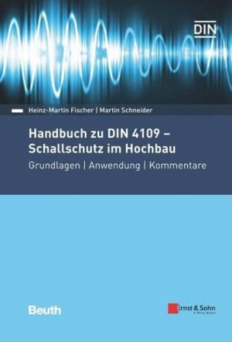 Handbuch zu DIN 4109 - Schallschutz im Hochbau: Grundlagen - Anwendung - Kommentare