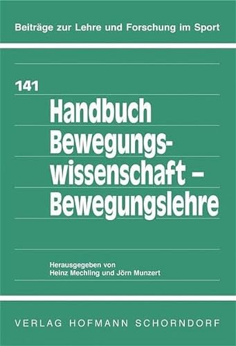 Handbuch Bewegungswissenschaft - Bewegungslehre (Beiträge zur Lehre und Forschung im Sport)