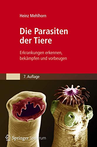 Die Parasiten der Tiere: Erkrankungen erkennen, bekämpfen und vorbeugen von Spektrum Akademischer Verlag