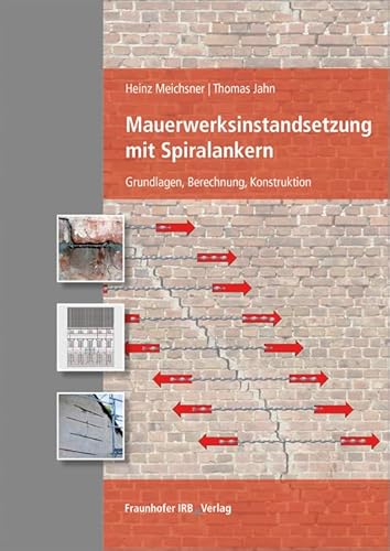 Mauerwerksinstandsetzung mit Spiralankern: Grundlagen, Berechnung, Konstruktion.