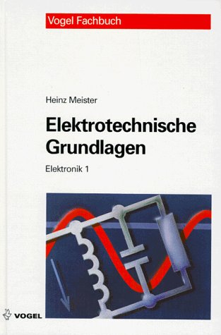Elektronik, Bd.1, Elektrotechnische Grundlagen (Vogel-Fachbücher)