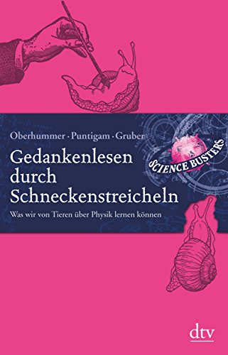 Gedankenlesen durch Schneckenstreicheln: Was wir von Tieren über Physik lernen können von dtv Verlagsgesellschaft