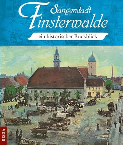 Sängerstadt Finsterwalde: ein historischer Rückblick