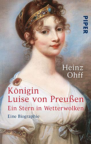 Königin Luise von Preußen: Ein Stern in Wetterwolken - Eine Biographie von Piper Verlag GmbH