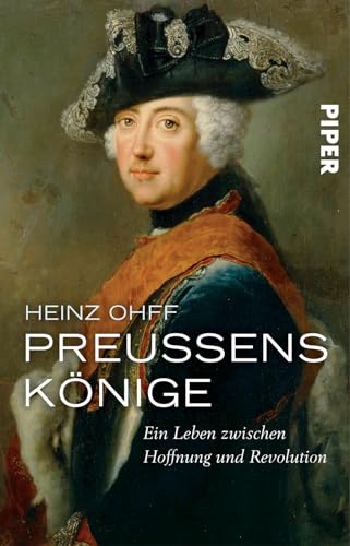 Preußens Könige: Ein Leben zwischen Hoffnung und Revolution