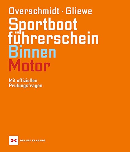 Sportbootführerschein Binnen - Motor: Mit offiziellen Prüfungsfragen von DELIUS KLASING