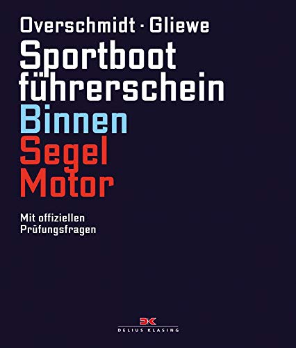 Sportbootführerschein Binnen Segel/Motor: Mit offiziellen Prüfungsfragen