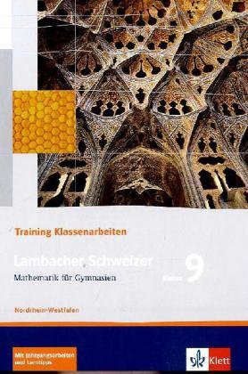 Lambacher Schweizer Mathematik 9 Training Klassenarbeiten. Ausgabe Nordrhein-Westfalen: Arbeitsheft mit Lösungen Klasse 9 (Lambacher Schweizer. Ausgabe für Nordrhein-Westfalen ab 2010) von Klett