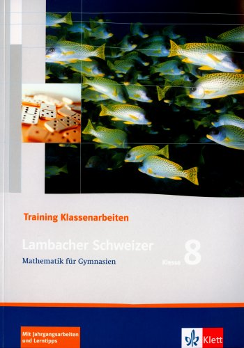 Lambacher Schweizer: Training Klassenarbeiten Mathematik für Gymnasien 8. Klasse von Klett Ernst /Schulbuch