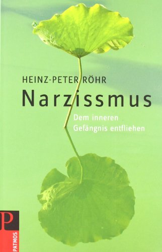 Narzissmus: Dem inneren Gefängnis entfliehen von Patmos-Verlag