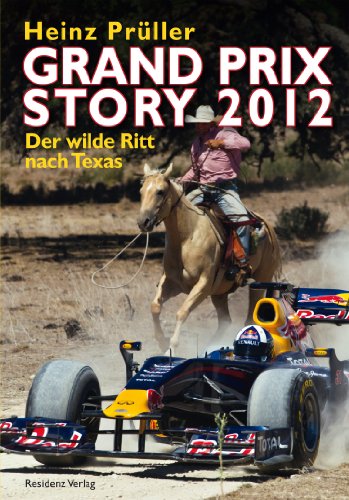 Grand Prix Story 2012: Der wilde Ritt nach Texas von Residenz Verlag