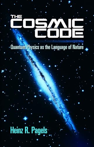 The Cosmic Code: Quantum Physics As the Language of Nature (Dover Books on Physics)