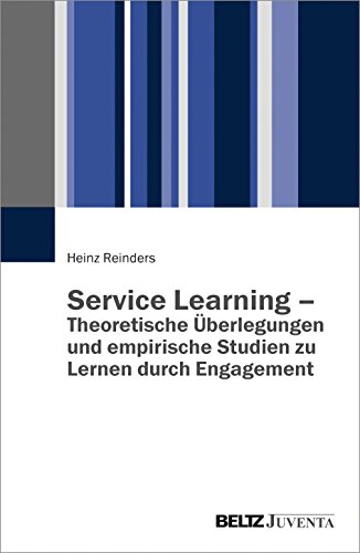 Service Learning – Theoretische Überlegungen und empirische Studien zu Lernen durch Engagement von Beltz Juventa