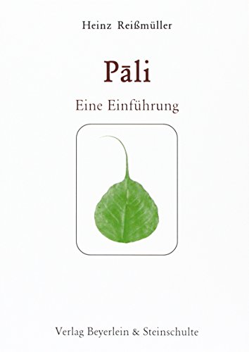 Lehrbuch für Pali: 15 Lektionen mit Übersetzungsteil, Grammatikübersicht und Wörterverzeichnis von Beyerlein & Steinschulte