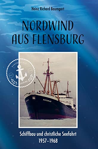 Nordwind aus Flensburg: Schiffbau und christliche Seefahrt