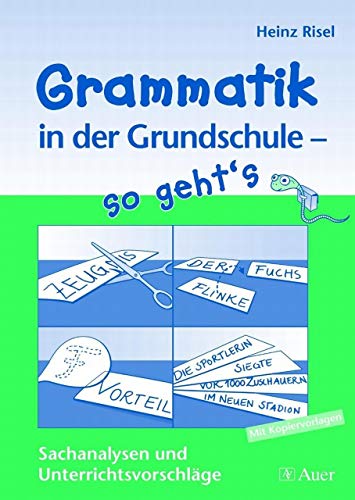 Grammatik in der Grundschule - so geht's: Sachanalysen und Unterrichtsvorschläge, Mit Kopiervorlagen (2. bis 4. Klasse)