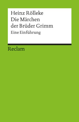 Die Märchen der Brüder Grimm. Eine Einführung: Rölleke, Heinz – Deutsch-Lektüre, Deutsche Klassiker der Literatur – 17650 – 8. Auflage 2024 (Reclams Universal-Bibliothek) von Reclam Philipp Jun.